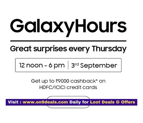 Samsung Galaxy Hours (12-6 PM) Exchange Offer + Upto Rs.9000 Cashback with HDFC / ICICI Cards