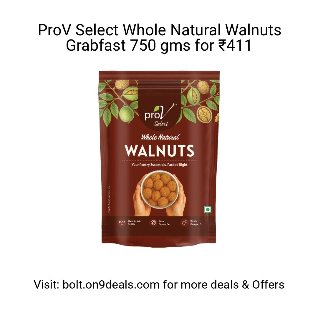 ProV Select Whole Natural Walnuts
https://fktr.in/tVWU902
Grabfast 750 gms for ₹411