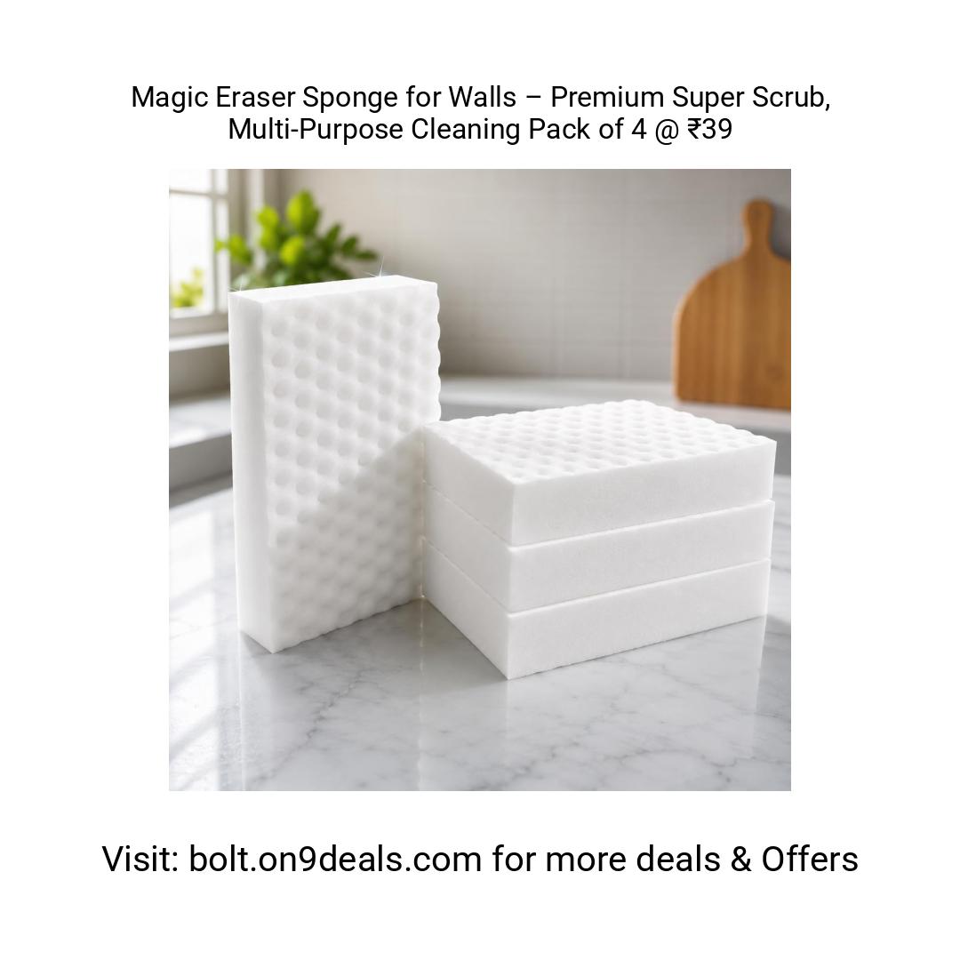 Magic Eraser Sponge for Walls – Premium Super Scrub, Multi-Purpose Cleaning
https://amzn.clnk.in/oYJF
Pack of 4 @ ₹39