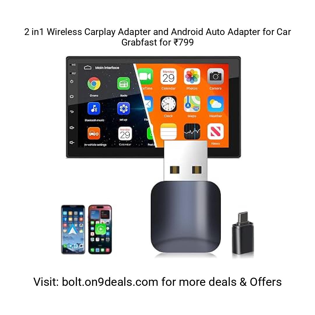 2 in1 Wireless Carplay Adapter and Android Auto Adapter for Car
https://amzn.clnk.in/oPvj
Grabfast for ₹799