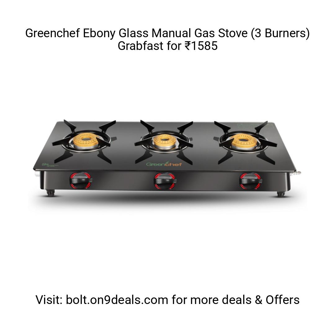 Greenchef Ebony Glass Manual Gas Stove (3 Burners)
https://fktr.in/vetlcdB
Grabfast for ₹1585