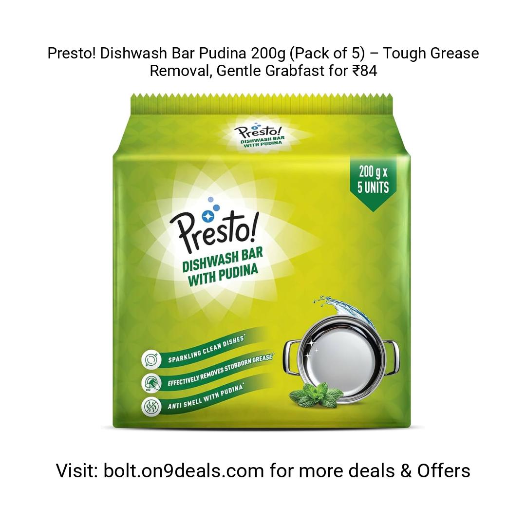 Presto! Dishwash Bar Pudina 200g (Pack of 5) – Tough Grease Removal, Gentle
https://amzn.clnk.in/oShI
Grabfast for ₹84