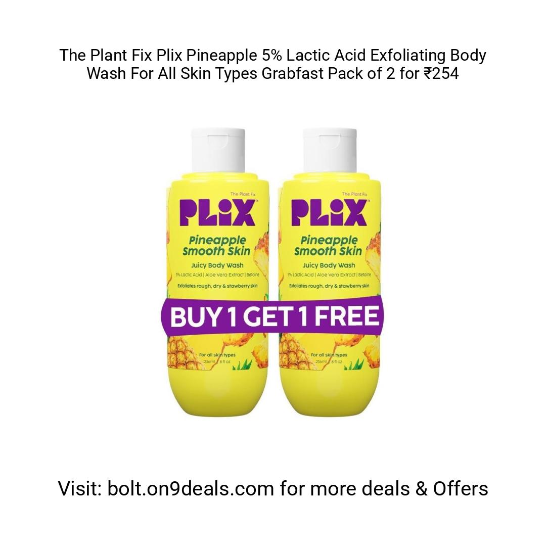 The Plant Fix Plix Pineapple 5% Lactic Acid Exfoliating Body Wash For All Skin Types
https://fktr.in/zdL6eOP
Grabfast Pack of 2 for ₹254